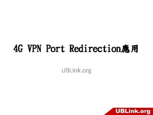4 G VPN Port Redirection UBLink org VPN