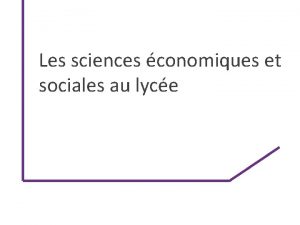 Les sciences conomiques et sociales au lyce SOMMAIRE