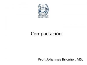 Compactacin Prof Johannes Briceo MSc Definicin Es el