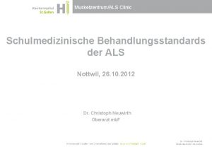 MuskelzentrumALS Clinic Schulmedizinische Behandlungsstandards der ALS Nottwil 26