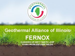 Geothermal Alliance of Illinois FERNOX CLEANING UP DIRTY