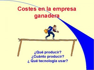 Costes en la empresa ganadera Qu producir Cunto