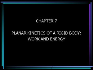 CHAPTER 7 PLANAR KINETICS OF A RIGID BODY