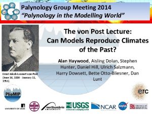 Palynology Group Meeting 2014 Palynology in the Modelling