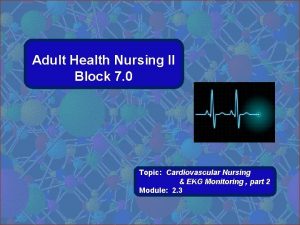 Adult Health Nursing II Block 7 0 Topic