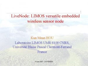 1 Live Node LIMOS versatile embedded wireless sensor