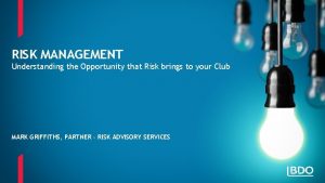 RISK MANAGEMENT Understanding the Opportunity that Risk brings