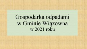 Gospodarka odpadami w Gminie Wizowna w 2021 roku