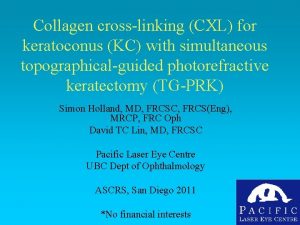 Collagen crosslinking CXL for keratoconus KC with simultaneous