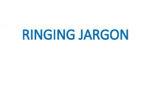 RINGING JARGON Why is it good to know
