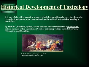 Historical Development of Toxicology It is one of