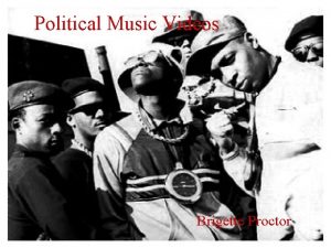 Political Music Videos Brigette Proctor Music and Politics