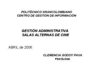 POLITCNICO GRANCOLOMBIANO CENTRO DE GESTIN DE INFORMACIN GESTIN