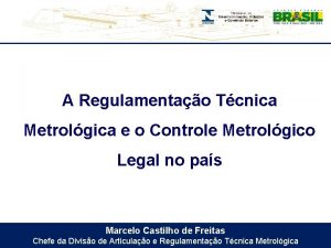 A Regulamentao Tcnica Metrolgica e o Controle Metrolgico