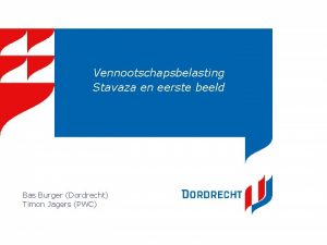 Vennootschapsbelasting Stavaza en eerste beeld Bas Burger Dordrecht