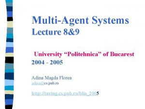 MultiAgent Systems Lecture 89 University Politehnica of Bucarest