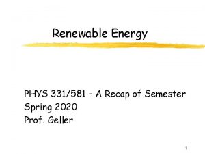 Renewable Energy PHYS 331581 A Recap of Semester
