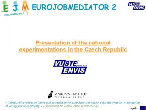 EUROJOBMEDIATOR 2 Presentation of the national experimentations in