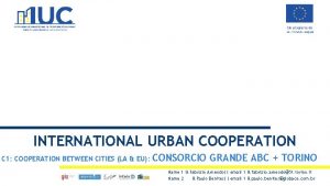 INTERNATIONAL URBAN COOPERATION C 1 COOPERATION BETWEEN CITIES