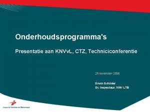 Onderhoudsprogrammas Presentatie aan KNVv L CTZ Techniciconferentie 29