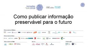 Como publicar informao preservvel para o futuro Patrocinadores