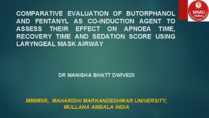 COMPARATIVE EVALUATION OF BUTORPHANOL AND FENTANYL AS COINDUCTION