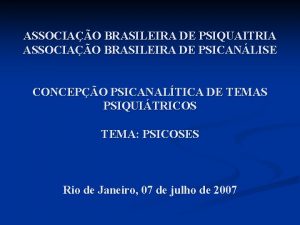 ASSOCIAO BRASILEIRA DE PSIQUAITRIA ASSOCIAO BRASILEIRA DE PSICANLISE