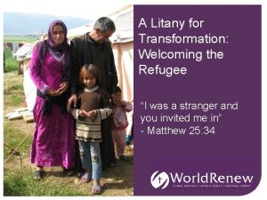 A Litany for Transformation Welcoming the Refugee I