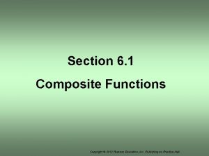 Section 6 1 Composite Functions Copyright 2012 Pearson