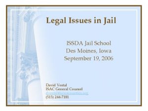 Legal Issues in Jail ISSDA Jail School Des