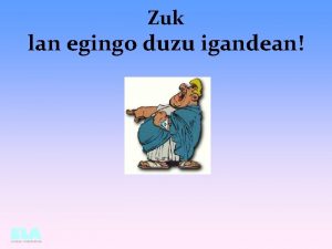 Zuk lan egingo duzu igandean Pentsa dezagun pixka