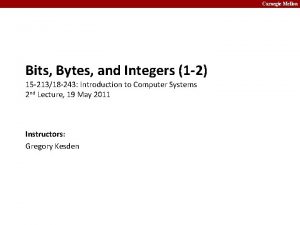 Carnegie Mellon Bits Bytes and Integers 1 2