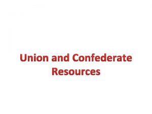 Union and Confederate Resources Advantages of the North