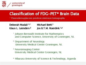 Classification of FDGPET Brain Data Fluorodeoxyglucose positron emission