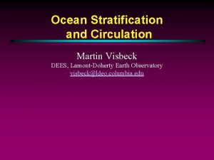 Ocean Stratification and Circulation Martin Visbeck DEES LamontDoherty