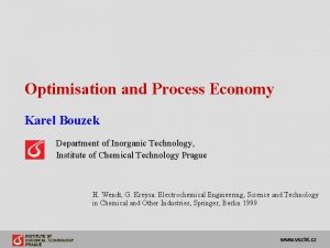 Optimisation and Process Economy Karel Bouzek Department of