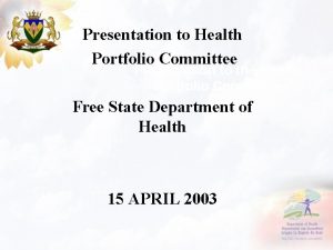 Presentation to Health Portfolio Committee Presentation to the