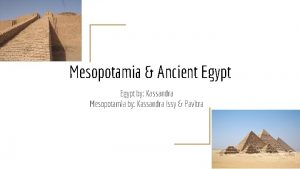 Mesopotamia Ancient Egypt by Kassandra Mesopotamia by Kassandra