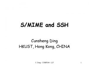 SMIME and SSH Cunsheng Ding HKUST Hong Kong