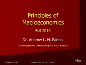 Principles of Macroeconomics Fall 2010 Dr Andrew L