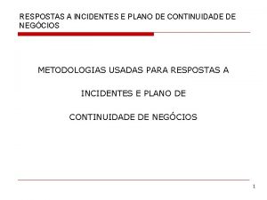 RESPOSTAS A INCIDENTES E PLANO DE CONTINUIDADE DE