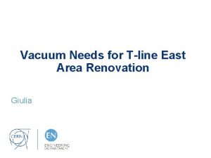 Vacuum Needs for Tline East Area Renovation Giulia