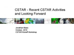 CSTAR Recent CSTAR Activities and Looking Forward Jonathan