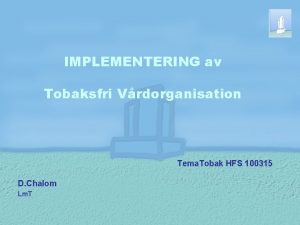 IMPLEMENTERING av Tobaksfri Vrdorganisation Tema Tobak HFS 100315