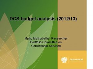 DCS budget analysis 201213 Mpho Mathabathe Researcher Portfolio