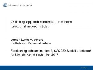 Ord begrepp och nomenklaturer inom funktionshinderomrdet Jrgen Lundlv