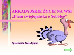 ARKADYJSKIE YCIE NA WSI Pie witojaska o Sobtce