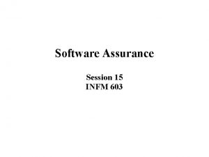 Software Assurance Session 15 INFM 603 Bug hunting