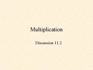 Multiplication Discussion 11 2 Multiplier Binary Multiplication 4