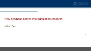 How newness comes into translation research Anthony Pym